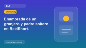 Enamorada de un granjero y padre soltero en ReelShort.